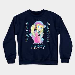 Anime Girl Street Vibe Cool Anime and Music Makes Me Happy Crewneck Sweatshirt